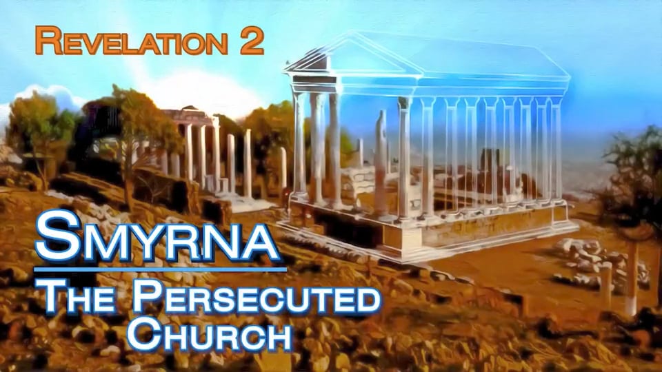 Smyrna: The Persecuted Church