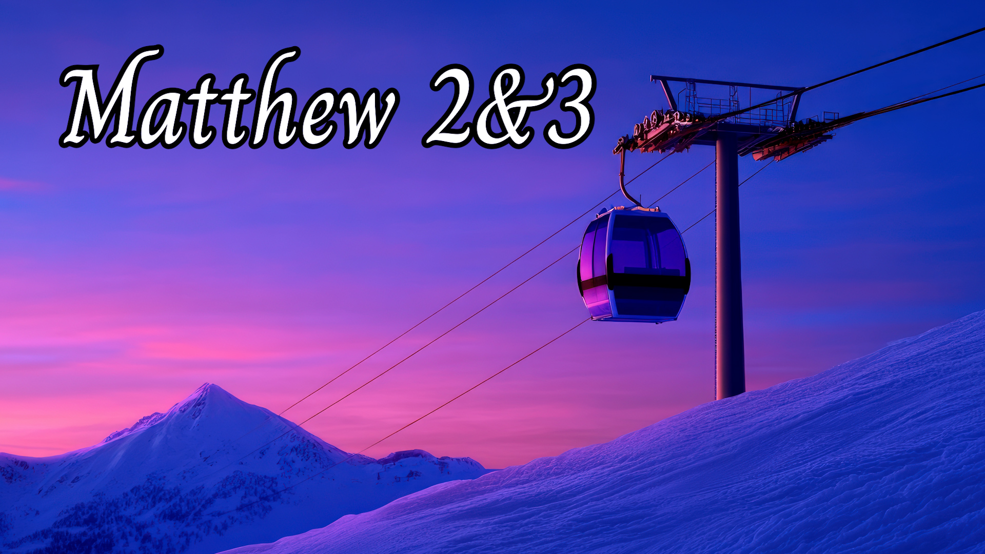 Matthew 2 & 3